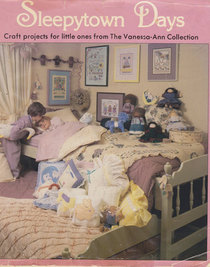 Sleepytown Days : Craft Projects for Little Ones from the Vanessa-Ann Collection