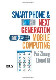 Smart Phone and Next Generation Mobile Computing (Morgan Kaufmann Series in Networking)