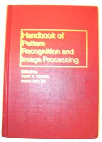 Handbook of Pattern Recognition and Image Processing (Handbooks in Science and Technology)