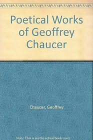 Poetical Works of Geoffrey Chaucer