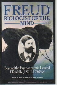 Freud, biologist of the mind: Beyond the psychoanalytic legend