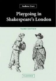 Playgoing in Shakespeare's London (3rd Edition)
