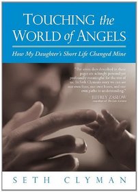 Touching the World of Angels: How My Daughter's Short Life Changed Mine