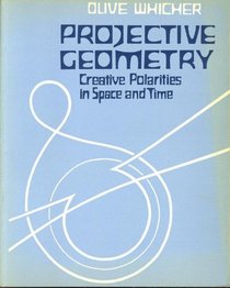 Projective Geometry: Creative Polarities In Space And Time