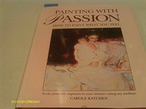 Painting With Passion: How to Paint What You Feel