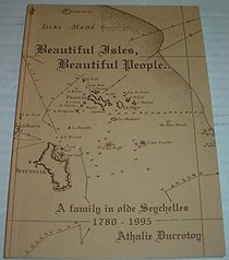Beautiful Isles, Beautiful People: Family in Olde Seychelles 1780-1995