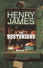 The Bostonians: Volume 1