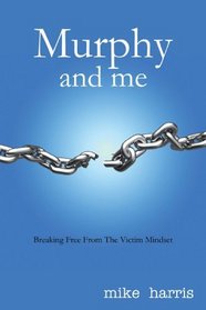 Murphy and me: Breaking Free From The Victim