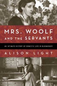 Mrs. Woolf and the Servants: An Intimate History of Domestic Life in Bloomsbury