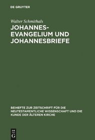 Johannesevangelium Und Johannesbriefe: Forschungsgeschichte Und Analyse (Beihefte Zur Zeitschrift Fur Die Alttestamentliche Wissenschaft)