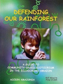 Defending Our Rainforest: A Guide to Community-Based Ecotourism in the Ecuadorian Amazon