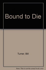 Bound to die