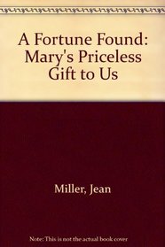 Fortune Found: Mary: God's Priceless Gift to Us