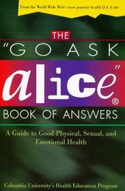 The Go Ask Alice Book of Answers: A Guide to Good Physical, Sexual, and Emotional Health