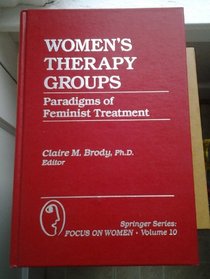 Women's Therapy Groups: Paradigms of Feminist Treatment (Springer Series: Focus on Women)