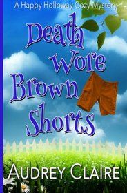 Death Wore Brown Shorts (Happy Holloway Mystery) (Volume 1)