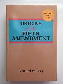 Origins of the Fifth Amendment: The Right Against Self-Incrimination