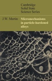 Micromechanisms in Particle-Hardened Alloys (Cambridge Solid State Science Series)