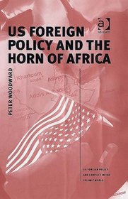 US Foreign Policy and the Horn of Africa (Us Foreign Policy and Conflict in the Islamic World) (Us Foreign Policy and Conflict in the Islamic World) (Us ... Policy and Conflict in the Islamic World)