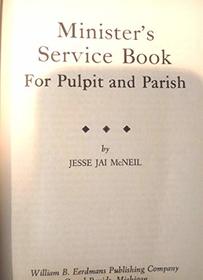 Minister's Service Book: For Pulpit and Parish