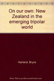 On our own: New Zealand in the emerging tripolar world