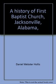A history of First Baptist Church, Jacksonville, Alabama, 1836-1986