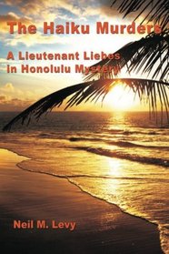 The Haiku Murders: A Lt. Liebes Honolulu Mystery