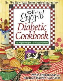 Fix-it and Enjoy-it Diabetic Cookbook: All-purpose Recipes -- to Include Everyone!