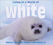 Living in a World of White Where Survival Means Blending In (Living in a World of)