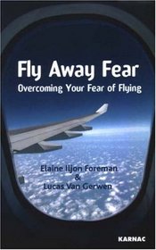 Fly Away Fear: Overcoming Your Fear of Flying (Self-Help)