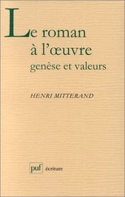 Le roman a l'euvre: Genese et valeurs (Ecriture) (French Edition)