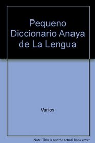 Pequeno Diccionario Anaya de La Lengua (Spanish Edition)
