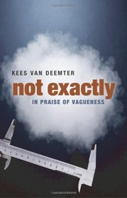 Not Exactly: In Praise of Vagueness