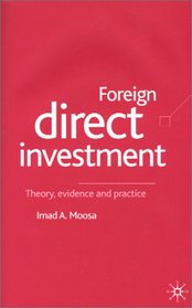 Foreign Direct Investment: Theory, Evidence and Practice