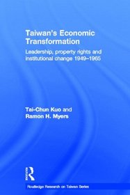 Taiwan's Economic Transformation: Leadership, Property Rights and Institutional Change 1949-1965 (Routledge Research on Taiwan Series)
