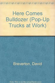 Here Comes Bulldozer (Pop-Up Trucks at Work)