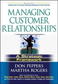 Managing Customer Relationships : A Strategic Framework