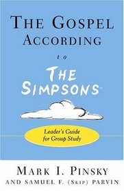 The Gospel According to the Simpsons: Leaders Guide for Group Study