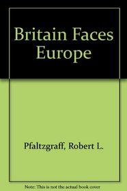 Britain Faces Europe (A Foreign Policy Research Institute book)