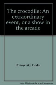 The crocodile: An extraordinary event, or a show in the arcade