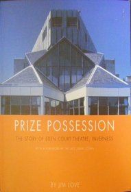 Prize Possession: The Story of Eden Court Theatre, Inverness