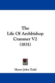 The Life Of Archbishop Cranmer V2 (1831)