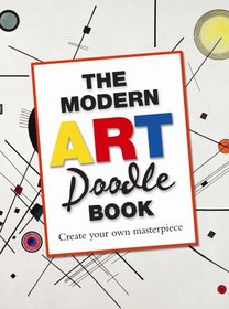 The Modern Art Doodle Book: Create Your Own Masterpiece