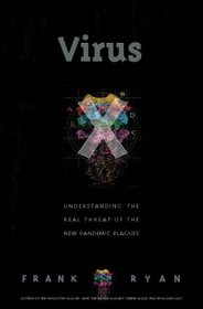 VIRUS X: UNDERSTANDING THE REAL THREAT OF THE NEW PANDEMIC PLAGUES