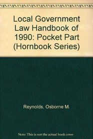 Local Government Law Handbook of 1990: Pocket Part (Hornbook Series)