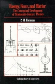 Energy, Force and Matter : The Conceptual Development of Nineteenth-Century Physics (Cambridge Studies in the History of Science)