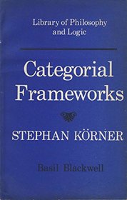 Categorical Frameworks ([Library of philosophy and logic])