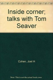 Inside corner; talks with Tom Seaver