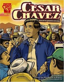 Cesar Chavez : lucha por los trabajadores del campo (Biografias Graficas/Graphic Biographies) (Spanish Edition)