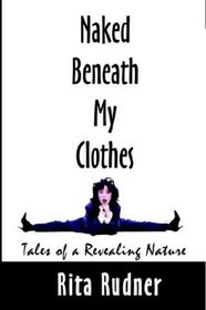 Naked Beneath My Clothes: Tales of a Revealing Nature